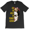 ask me about my feminist agenda frida kahlo T-Shirt