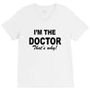 i'm the doctor that's why V-Neck Tee