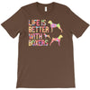 life is better with boxers T-Shirt
