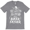You Cant Scare Me I am Biker Father T-Shirt