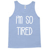 i'm so tired Tank Top