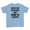 Surely Not Everybody Was Kung Fu Fighting Youth Tee
