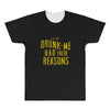 drunk me had their reasons All Over Men's T-shirt