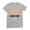 I Can I Will End Of The Story Ladies Fitted T-Shirt