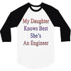 my daughter knows best shes anengineer 3/4 Sleeve Shirt