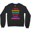 i am a mermaid unicorn kitten fairy princess Crewneck Sweatshirt