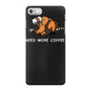 need more coffee iPhone 7 Case