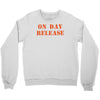 on day release Crewneck Sweatshirt