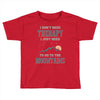 I Don't Need Therapy I Just Need To Go To The Mountains Toddler T-shirt