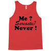 me sarcastic never Tank Top