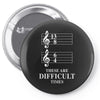13/8 6/4 These Are Difficult Times Pin-back button