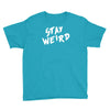 stay weird Youth Tee
