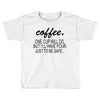coffee one cuo will do Toddler T-shirt