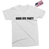 good bye party Exclusive T-shirt