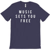 music sets you free T-Shirt