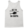 get to da choppa Tank Top
