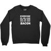 Exercise Or Bacon Youth Sweatshirt