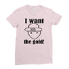 i want the gold Ladies Fitted T-Shirt