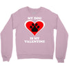 my dog is my valentine (2) Crewneck Sweatshirt