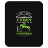 i don't need therapy i just need to do horseriding 1 Mousepad