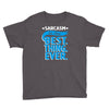 sarcasm is the best thing Youth Tee
