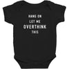 Hang On Let Me Overthink This Baby Bodysuit