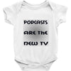 podcasts are the new tv Baby Onesie