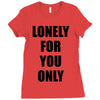 lonely for you only Ladies Fitted T-Shirt