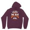 All Men Created Equal But The Best Born In April Hoodie