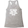 my brain has too many tabs open Racerback Tank
