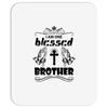 I Am One Blessed Brother Mousepad