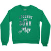 legends are born in may funny Crewneck Sweatshirt