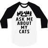 ask me about my cats 3/4 Sleeve Shirt