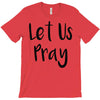 let us pray (2) T-Shirt