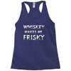 whiskey makes me frisky Racerback Tank
