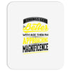 If Things Gets Better With Age Then I Am Approaching Magnificence Mousepad