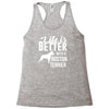life is better with a boston terrier Racerback Tank