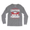 Legends Are Born In February Long Sleeve Shirts