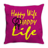 happy wife happy life Throw Pillow