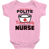 I Was One A Polite Well Mannered Young Lady And Then I Became A Nurse Baby Bodysuit