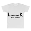 Look Me in The Eyes All Over Men's T-shirt