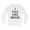 I FEEL LIKE DWADE Long Sleeve Shirts