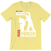 wer nicht h&ouml;ren will muss f&uuml;hlen T-Shirt