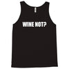 wine not Tank Top