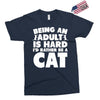 Being an adult is hard I'd rather be a cat Exclusive T-shirt