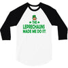 leprechauns made me do it 3/4 Sleeve Shirt