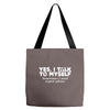 yes i talk to myself sometimes i need expert advice Tote Bags