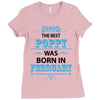 The Best Poppy Was Born In February Ladies Fitted T-Shirt