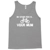 my other ride is your mum! Tank Top