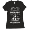 I Don't Need Therapy Just to Do Snowboarding Ladies Fitted T-Shirt